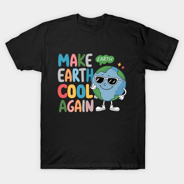 Make Earth Cool Again, Earth Day Design T-Shirt by RazorDesign234